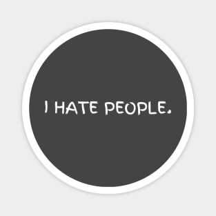 I hate people Magnet